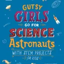 Gutsy Girls Go for Science Astronauts
