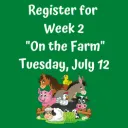"On the Farm" Week 2 - Tuesday, July 12, 2022