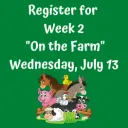 "On the Farm" Week 2 - Wednesday, July 13, 2022