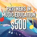 PARTNER IN MUSIC EDUCATION $500