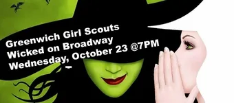 Greenwich Girl Scouts Wicked on Broadway (10/23/24) banner