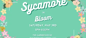 TICKETS to SYCAMORE CELEBRATES: SYCAMORE IN BLOOM - A Spring Soiree banner