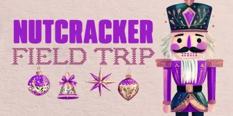Nutcracker Field Trip banner