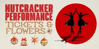 Nutcracker Performance Tickets & Flowers banner