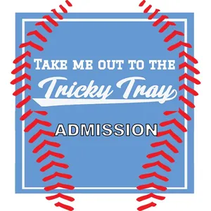 ADMISSION | Take Me Out To the Tricky Tray Admissions Only