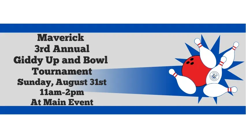 Maverick 3rd Annual Giddy Up and Bowl Tournament banner
